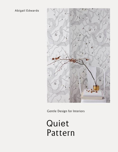 Book cover of: Quiet Pattern: Gentle Design for Interiors. By: Abigail Edwards