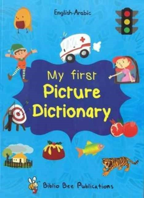 Book cover of: My First Picture Dictionary: English-Arabic with Over 1000 Words. By: Maria Watson,Amir Jamal