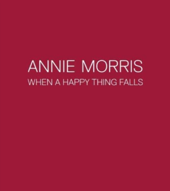 Book cover of: Annie Morris. By: Eehibition catalogue Anne Morris