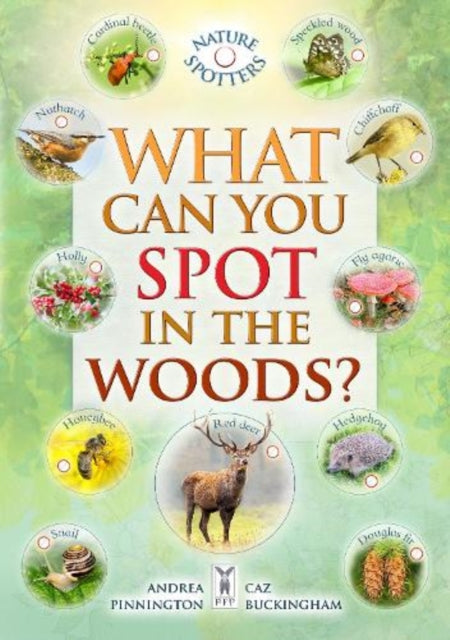 Book cover of: What Can You Spot in the Woods?. By: Andrea Pinnington