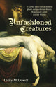 Book cover of: Unfashioned Creatures