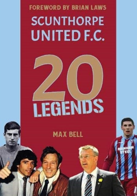Book cover of: 20 Legends: Scunthorpe United