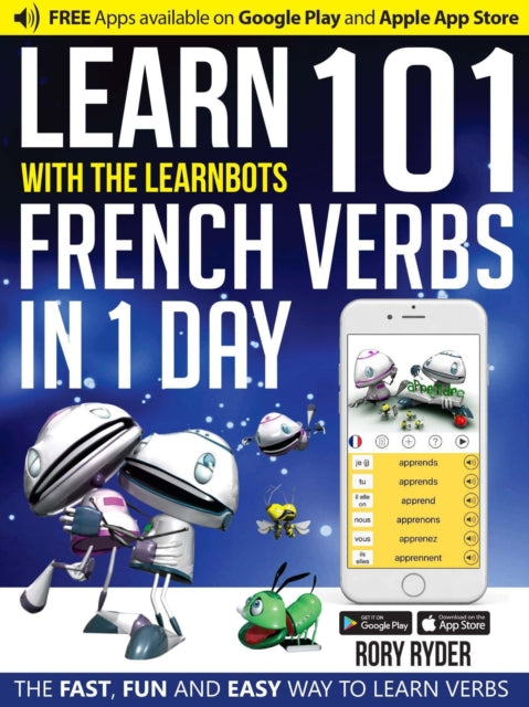 Learn 101 French Verbs In 1 day, With LearnBots 9781908869425 Rory Ryder