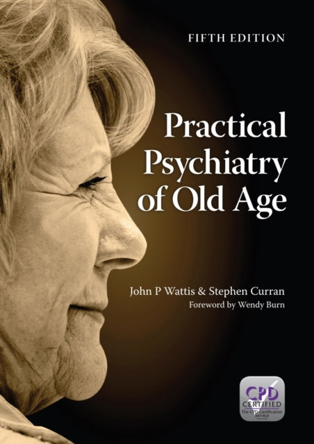 Book cover of: Practical Psychiatry of Old Age, Fifth Edition. By: John Wattis
