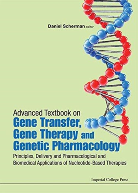 Book cover of: Advanced Textbook On Gene Transfer, Gene Therapy And Genetic Pharmacology: Principles, Delivery And Pharmacological And Biomedical Applications Of Nucleotide-based Therapies. By: Daniel Scherman