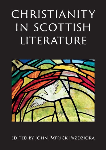 Book cover of: Christianity in Scottish Literature. By: John Pazdziora