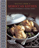 Book cover of: Recipes from a Moroccan Kitchen: A Wonderful Collection 75 Recipes Evoking the Glorious Tastes and Textures of the Traditional Food of Morocco