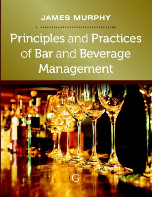 Book cover of: Principles and Practices of Bar and Beverage Management. By: James Murphy