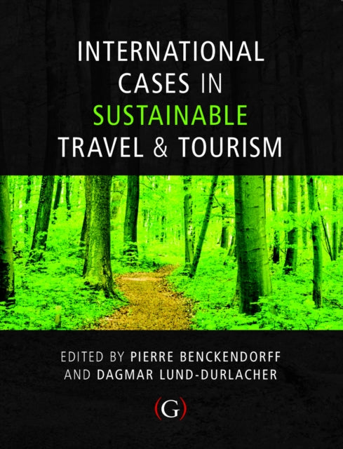 Book cover of: International Cases in Sustainable Travel & Tourism. By: Pierre Benckendorff