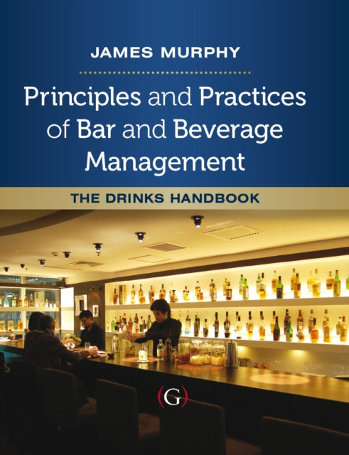 Book cover of: Principles and Practices of Bar and Beverage Management. By: James Murphy