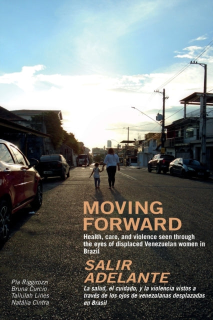Book cover of: Moving Forward / Salir Adelante. By: Pia Riggirozzi