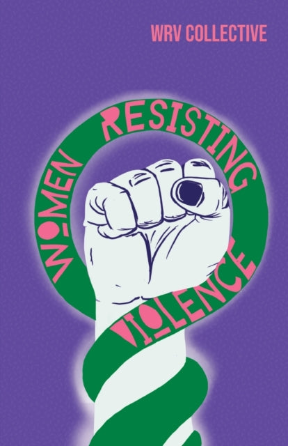 Book cover of: Women Resisting Violence. By: Women Resisting Women Resisting Violence Collective