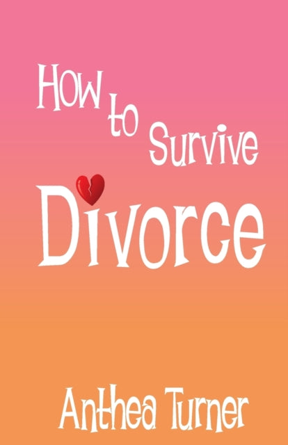 Book cover of: How to Survive Divorce. By: Anthea Turner