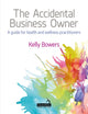 Book cover of: Accidental Business Owner - A Friendly Guide to Success for Health and Wellness Practitioners. By: Kelly Bowers