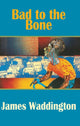 Book cover of: Bad to the Bone. By: James Waddington