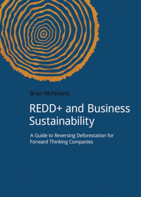 Book cover of: REDD+ and Business Sustainability. By: Brian McFarland