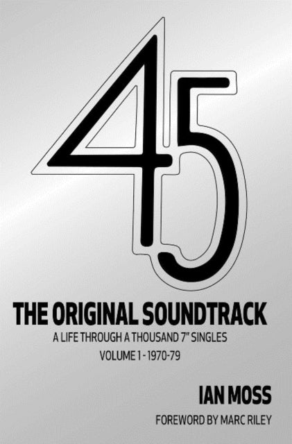 Book cover of: 45 The Original Soundtrack. By: Ian Moss