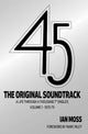 Book cover of: 45 The Original Soundtrack. By: Ian Moss