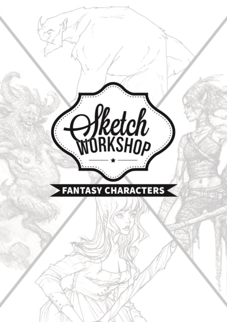 Book cover of: Sketch Workshop: Fantasy Characters