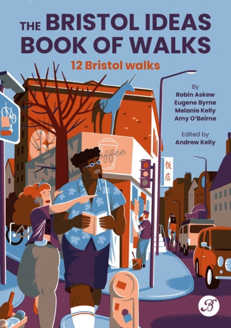 Book cover of: Bristol Ideas Book of Walks. By: Melanie Kelly Amy O'Beirne Robin Askew Eugene Byrne