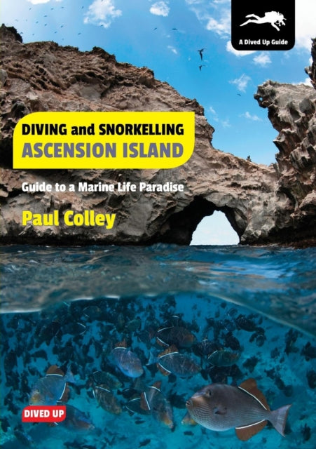 Book cover of: Diving and Snorkelling Ascension Island. By: Paul Colley