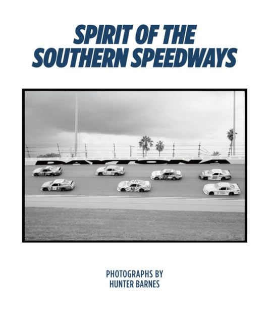 Book cover of: Spirit of the Southern Speedways. By: Hunter Barnes