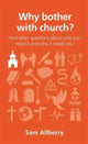 Book cover of: Why bother with church?. By: Sam Allberry
