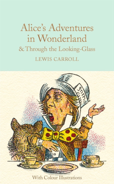 Alice's Adventures in Wonderland and Through the Looking-Glass, Colour Illustrations 9781909621589 Lewis Carroll