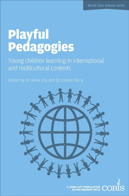 Book cover of: Playful Pedagogies: Young Children Learning in International and Multicultural Contexts. By: Cox, Anna (Lecturer in education)