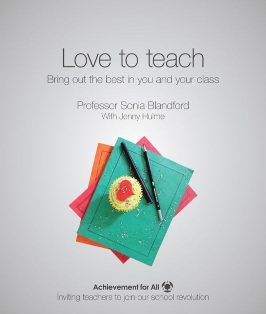Book cover of: Love to Teach: Bring Out the Best in You and Your Class. By: Sonia Blandford