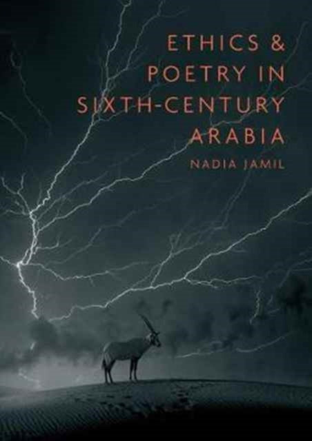 Book cover of: Ethics and Poetry in Sixth-Century Arabia. By: Nadia Jamil