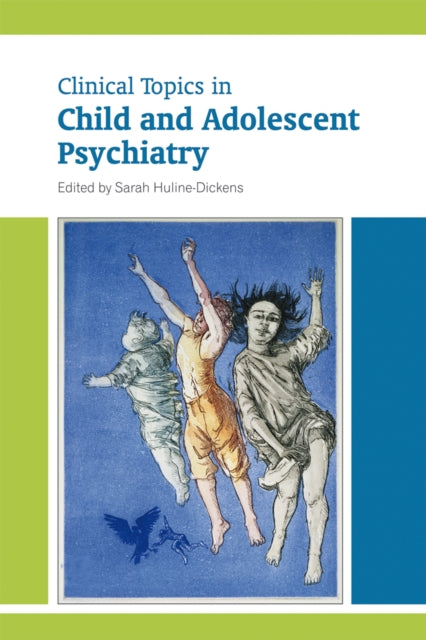 Book cover of: Clinical Topics in Child and Adolescent Psychiatry. By: Sarah Huline-Dickens