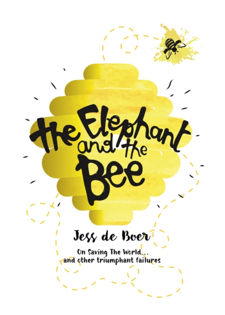 Book cover of: Elephant and the Bee. By: Jess De Boer