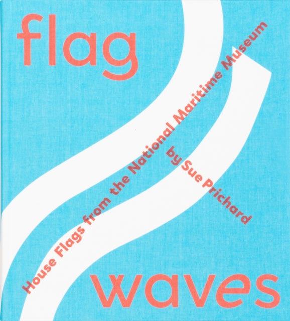 Book cover of: Flag Waves: House Flags From The National Maritime Museum. By: Sue Prichard