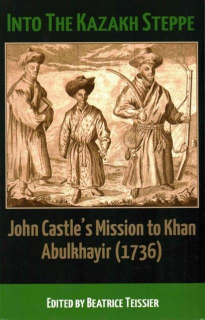 Book cover of: Into the Kazakh Steppe. By: Beatrice Teissier
