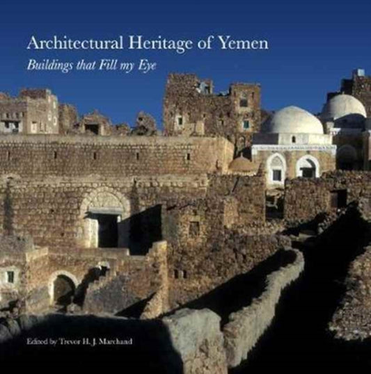 Book cover of: Architectural Heritage of Yemen. By: Trevor Hugh James Marchand