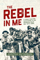 Book cover of: The Rebel In Me. By: Agrippah Mutambara