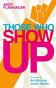Book cover of: Those Who Show Up. By: Andy Flannagan