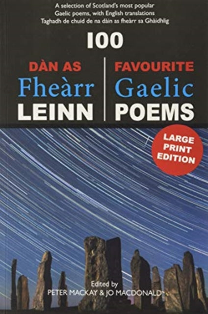 Book cover of: 100 Dan As Fhearr Leinn / 100 Favourite Gaelic Poems [Large Print]. By: Peter MacKay; Jo MacDonald