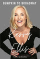 Book cover of: Kerry Ellis: Bumpkin to Broadway. By: Kerry Ellis