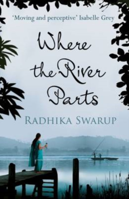 Book cover of: Where the River Parts. By: Radhika Dogra Swarup