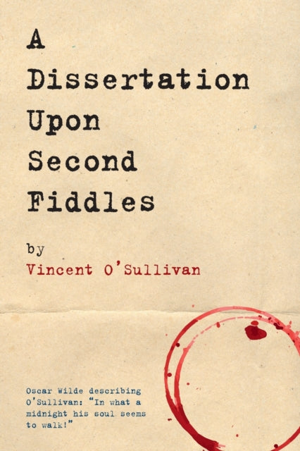 Book cover of: Dissertation Upon Second Fiddles. By: Vincent O'Sullivan
