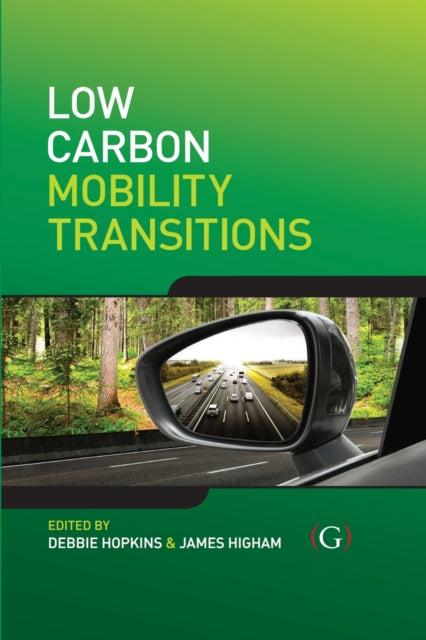 Book cover of: Low Carbon Mobility Transitions. By: Debbie Hopkins