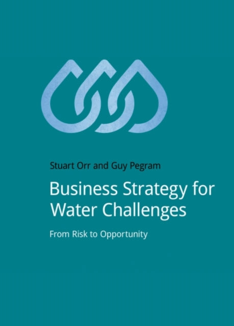 Book cover of: Business Strategy for Water Challenges. By: Stuart Orr
