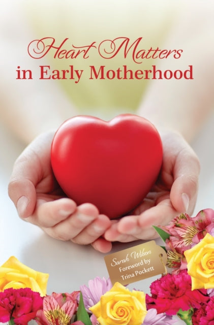 Book cover of: Heart Matters in Early Motherhood