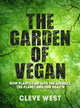 Book cover of: The Garden of Vegan. By: Cleve West
