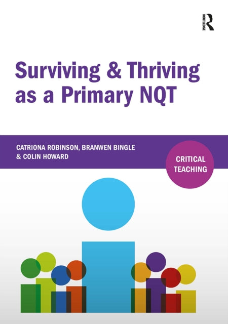 Book cover of: Surviving and Thriving as a Primary NQT. By: Catriona Robinson