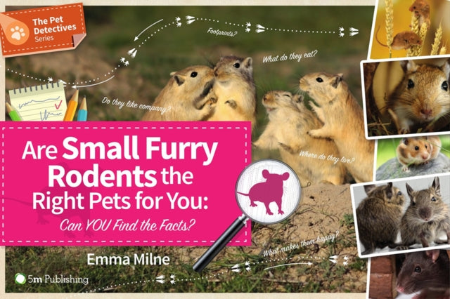 Book cover of: Are Small Furry Rodents the Right Pets for You. By: Emma Milne