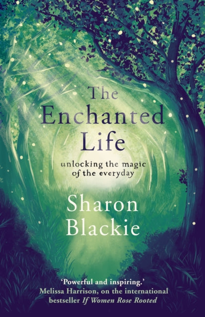 Book cover of: Enchanted Life. By: Sharon Blackie
