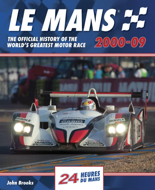 Book cover of: Le Mans The Official History of the World's Greatest Motor Race 2000-09